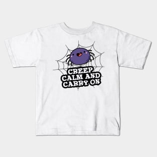 Creep Calm And Carry On Cute Spider Pun Kids T-Shirt